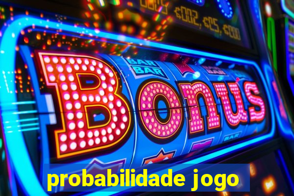 probabilidade jogo