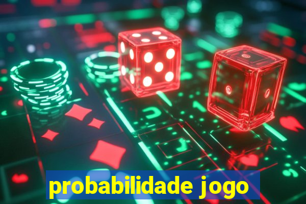 probabilidade jogo