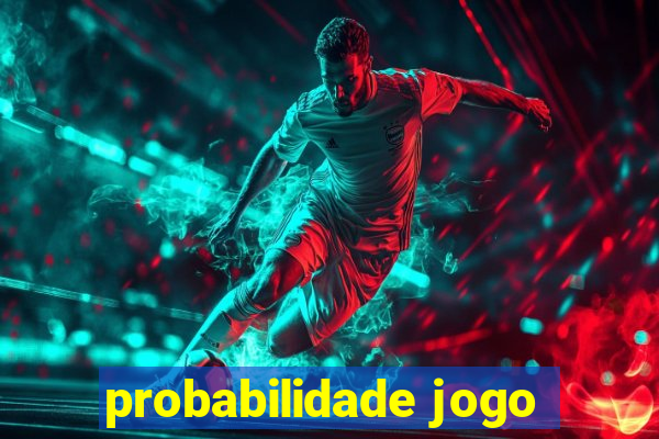 probabilidade jogo