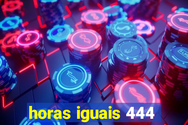 horas iguais 444