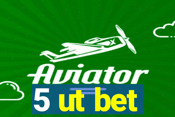 5 ut bet