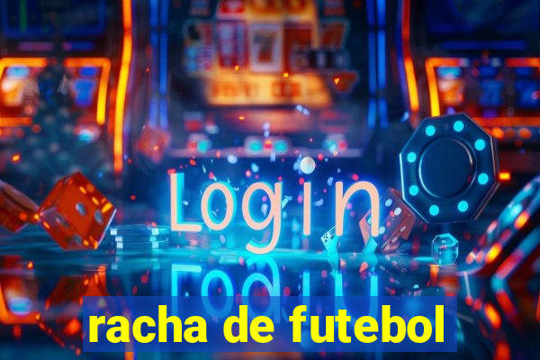 racha de futebol