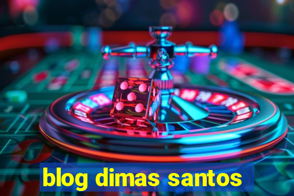 blog dimas santos