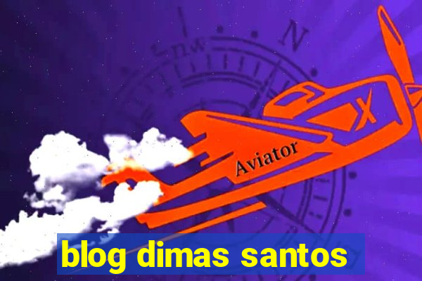 blog dimas santos