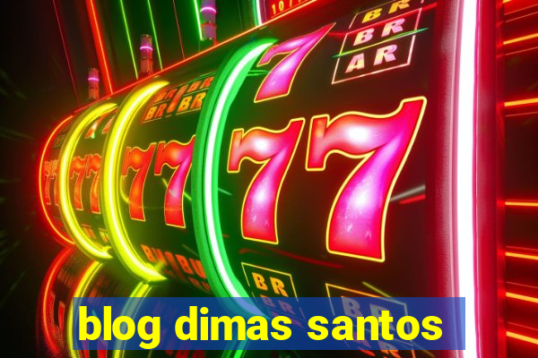 blog dimas santos