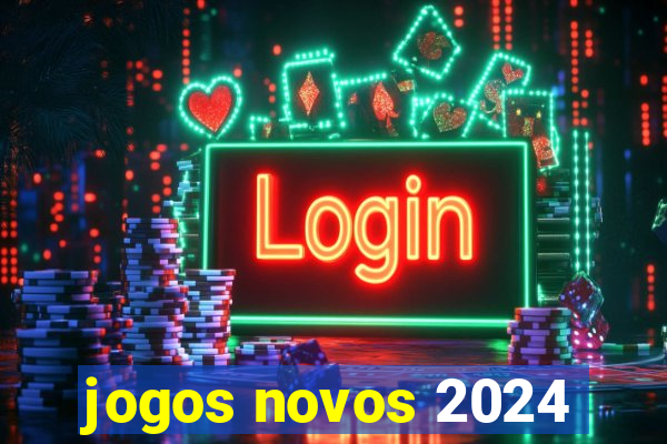 jogos novos 2024