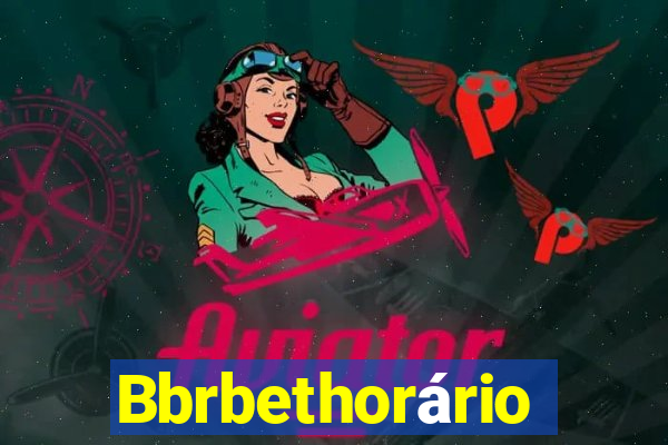 Bbrbethorário