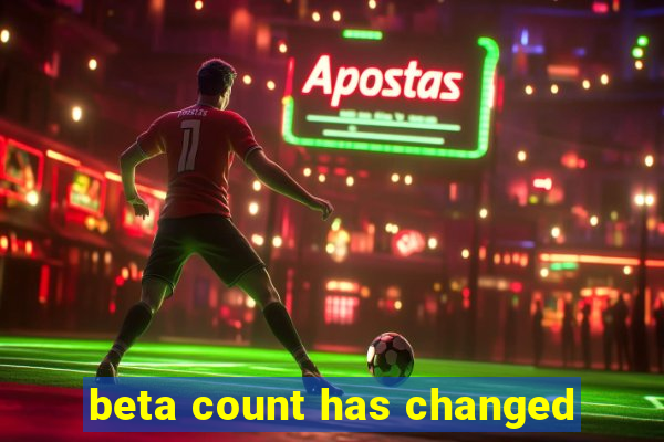 beta count has changed