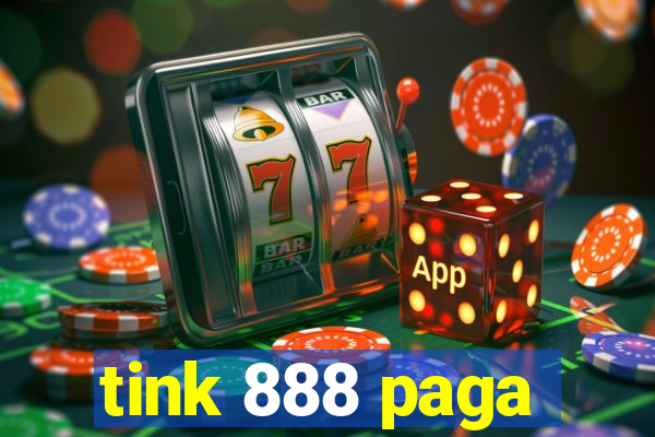 tink 888 paga