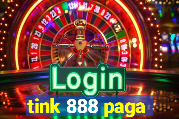 tink 888 paga