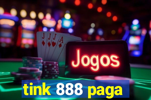 tink 888 paga