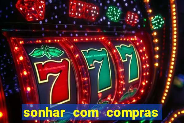 sonhar com compras no mercado