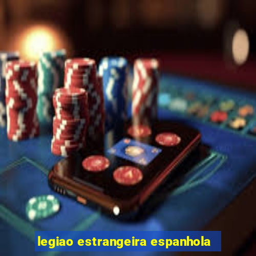 legiao estrangeira espanhola