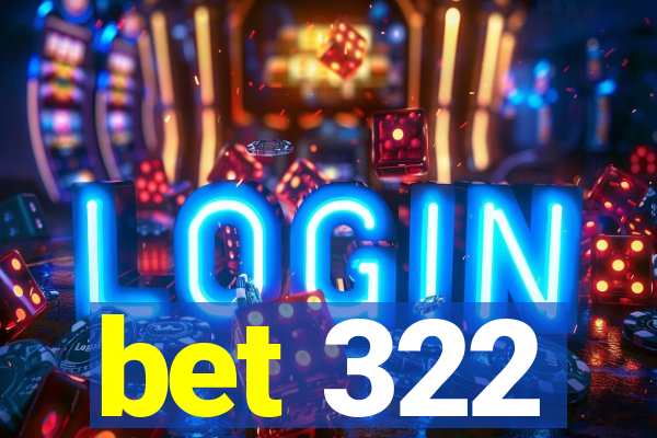 bet 322