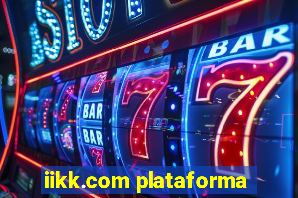 iikk.com plataforma