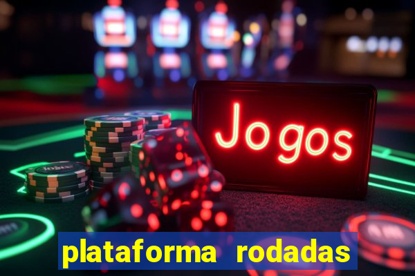 plataforma rodadas gratis sem deposito