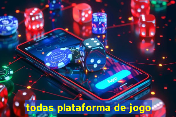 todas plataforma de jogo
