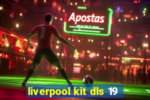 liverpool kit dls 19