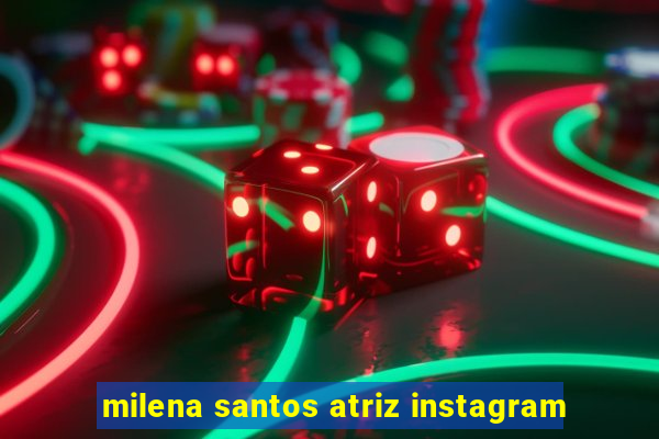 milena santos atriz instagram