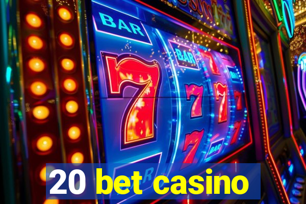 20 bet casino