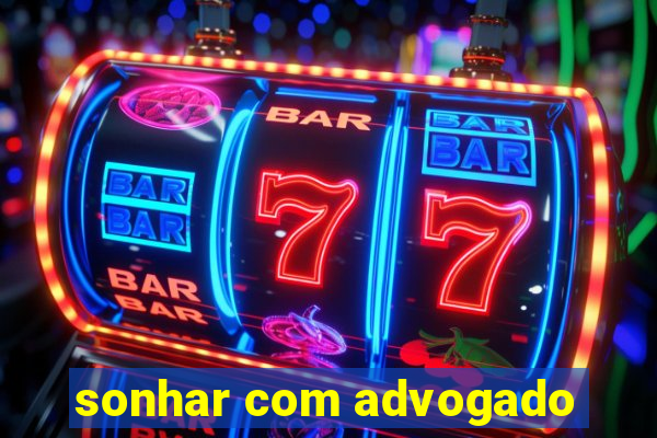 sonhar com advogado