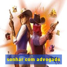 sonhar com advogado