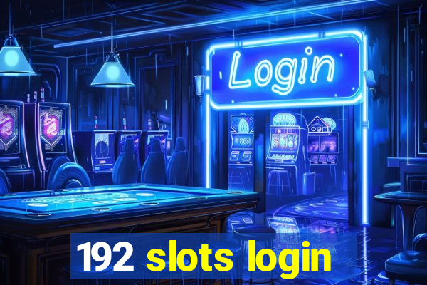 192 slots login