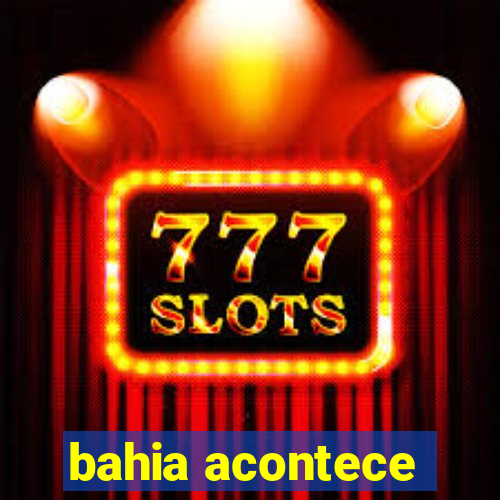 bahia acontece