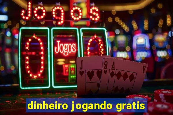 dinheiro jogando gratis