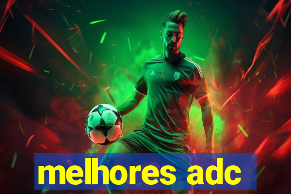 melhores adc