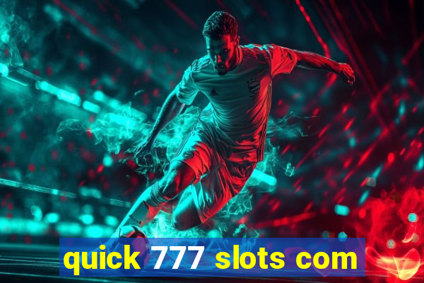 quick 777 slots com