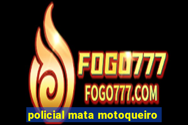 policial mata motoqueiro