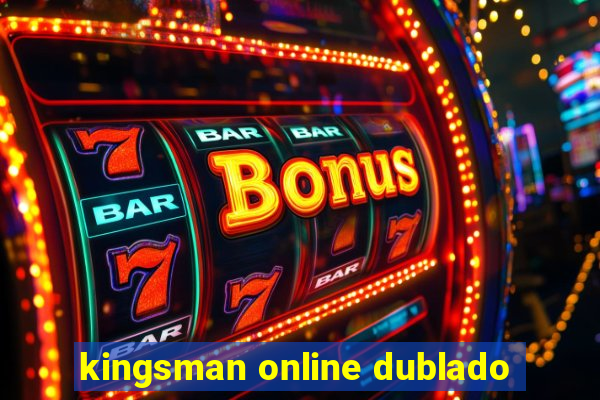 kingsman online dublado