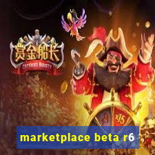 marketplace beta r6