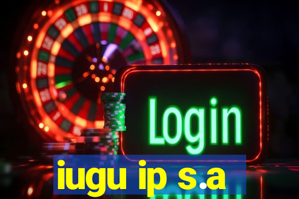 iugu ip s.a