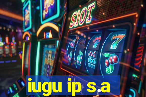 iugu ip s.a