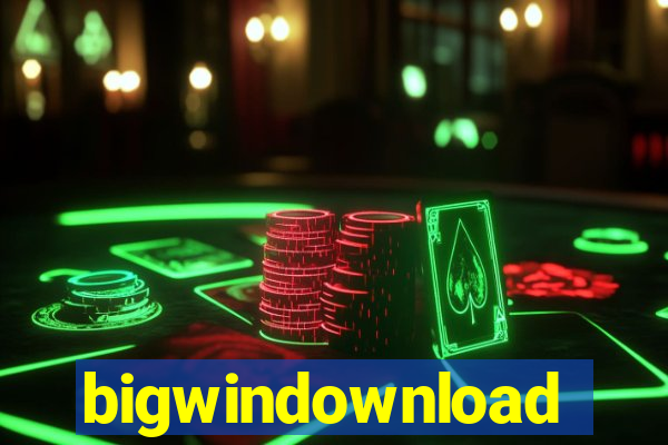 bigwindownload