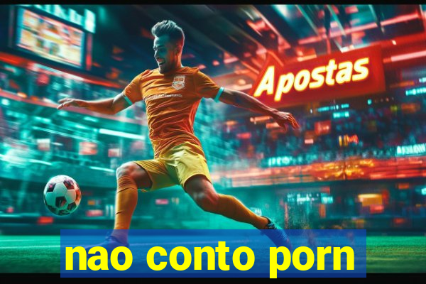 nao conto porn