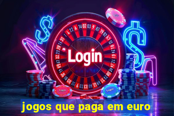 jogos que paga em euro