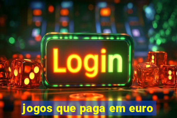 jogos que paga em euro