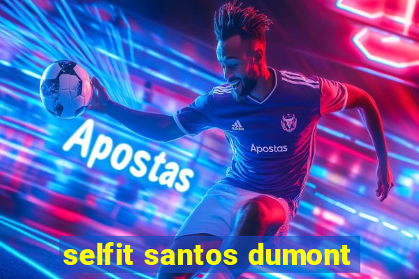 selfit santos dumont