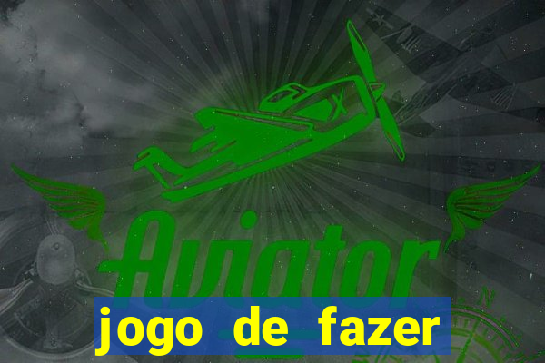 jogo de fazer dinheiro falso