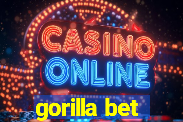 gorilla bet