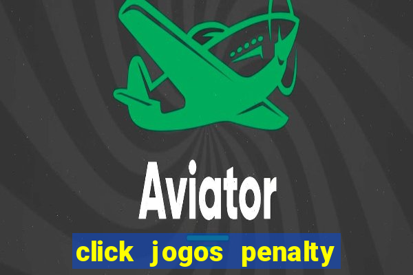 click jogos penalty fever brasil