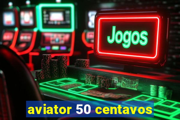 aviator 50 centavos