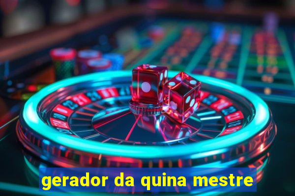 gerador da quina mestre