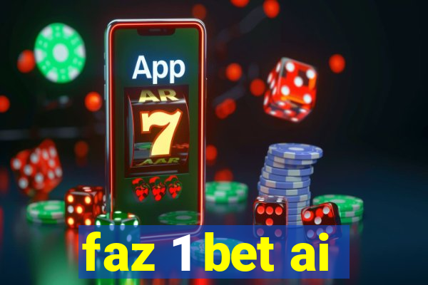 faz 1 bet ai