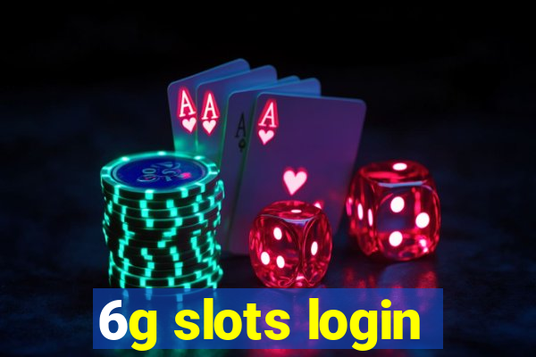 6g slots login
