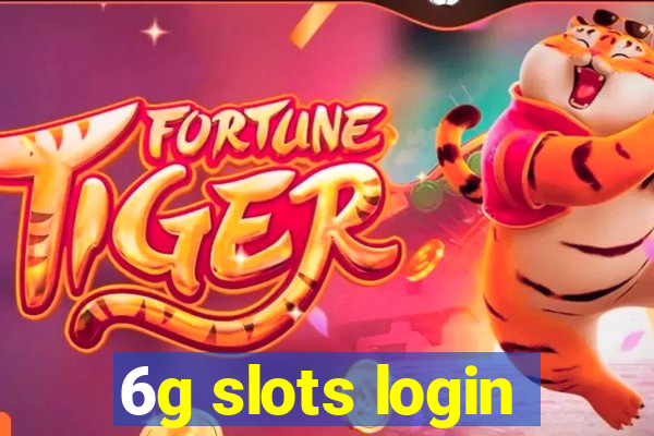 6g slots login