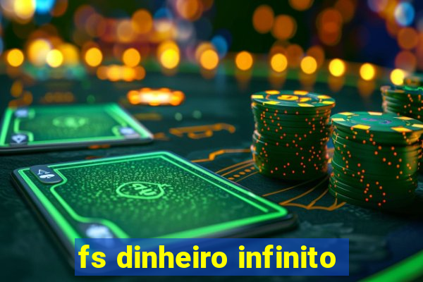 fs dinheiro infinito